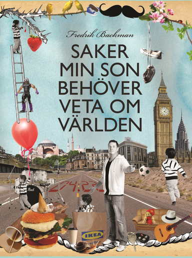 Saker min son behöver veta om världen; Fredrik Backman; 2012