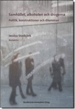 Samhället, alkoholen och drogerna - Politik, konstruktioner och dilemman; Maria Abrahamson, Jan Blomqvist, Jenny Cisneros Örnberg, Evy Gunnarsson, Nina-Katri Gustafsson, Karin Heimdahl, Mona Livholts, Therese Reitan, Filip Roumeliotis, Johan Svensson, Jukka Törrönen; 2012