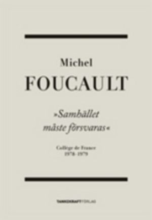 Samhället måste försvaras : Collège de France 1975-1976; Michel Foucault; 2008