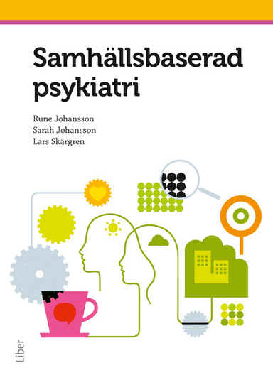 Samhällsbaserad psykiatri; Rune Johansson, Sarah Johansson, Lars Skärgren; 2016