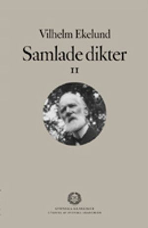 Samlade dikter. 2; Vilhelm Ekelund, Svenska Akademien,; 2004