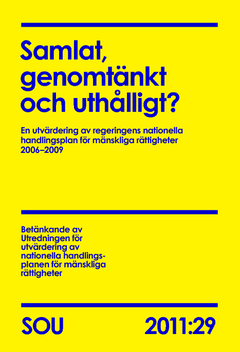 Samlat, genomtänkt och uthålligt? (SOU 2011:29) : En utvärdering av regeringens nationella handlingsplan för mänskliga rättigheter 20062009; Arbetsmarknadsdepartementet,; 2011