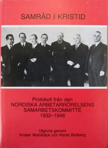 Samråd i kristid : protokoll från den Nordiska arbetarrörelsens samarbetskommitté 1932-1946; Krister Wahlbäck, Kersti Blidberg; 1986