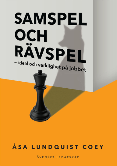 Samspel och rävspel : ideal och verklighet på jobbet; Åsa Coey; 2018