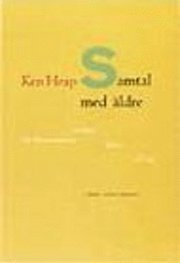 Samtal med äldre - Om kommunikation, minnen, kriser och sorg; Ken Heap; 1995