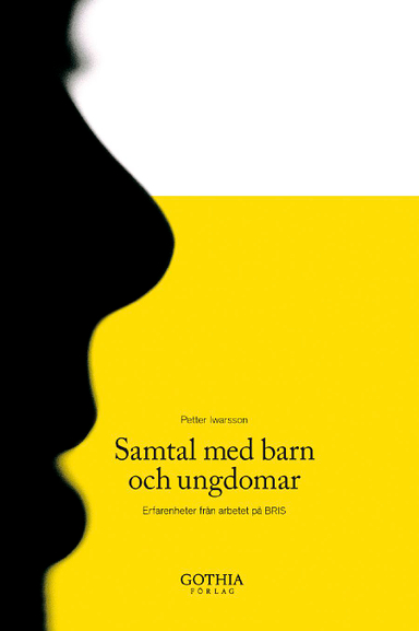 Samtal med barn och ungdomar : erfarenheter från arbetet på BRIS; Petter Iwarsson, , BRIS; 2007