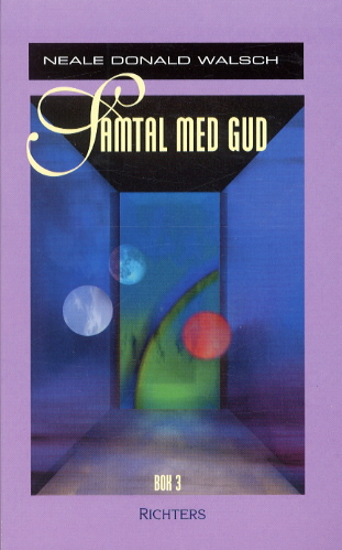 Samtal med Gud 3; Neale Donald Walsch; 2003