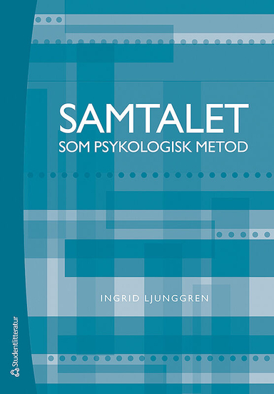 Samtalet som psykologisk metod; Ingrid Ljunggren; 2014