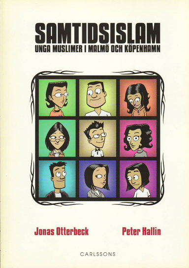 Samtidsislam : unga muslimer i Malmö och Köpenhamn; Jonas Otterbeck; 2010