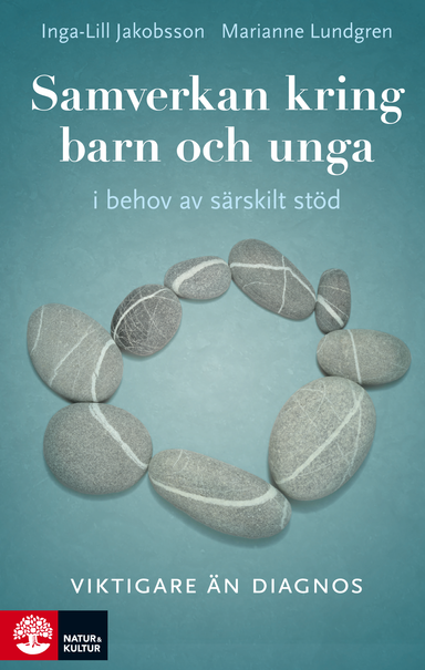 Samverkan kring barn och unga i behov av särskilt stöd; Inga-Lill Jakobsson, Marianne Lundgren; 2013