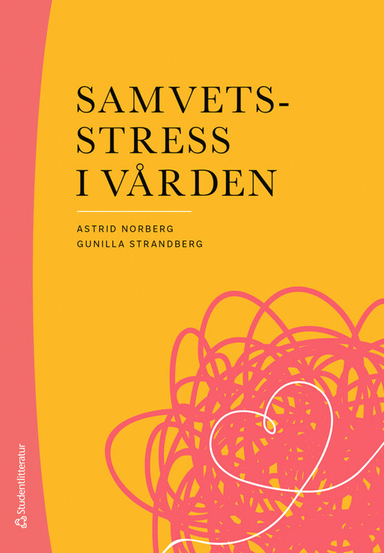 Samvetsstress i vården; Astrid Norberg, Gunilla Strandberg; 2025