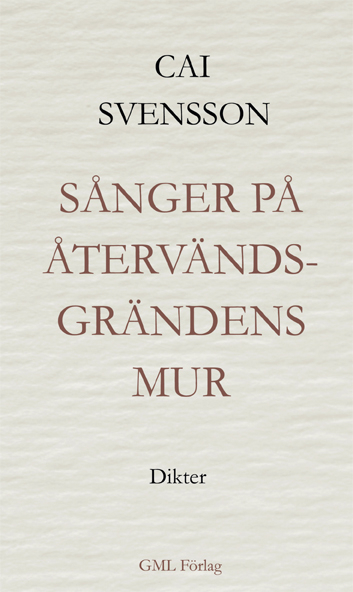 Sånger på återvändsgrändens mur; Cai Svensson; 2022