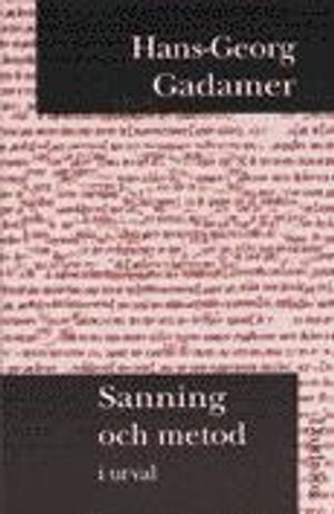 Sanning och metod; Hans-Georg Gadamer; 1997