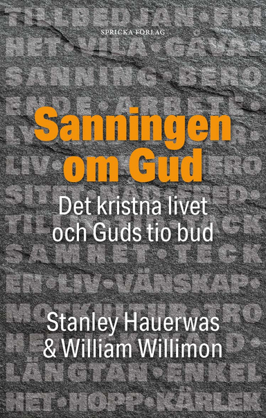 Sanningen om Gud : det kristna livet och Guds tio bud; Stanley Hauerwas, William Willimon; 2021