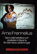 Sannolikhetslära och statistisk inferens för tekniska utbildningar; Arne Frennelius; 1999