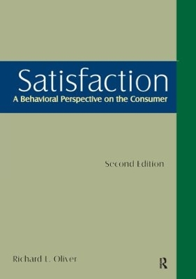 Satisfaction: A Behavioral Perspective on the Consumer; Richard L Oliver; 2010