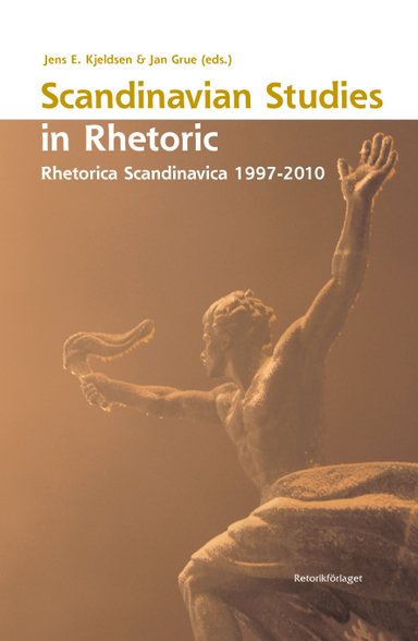 Scandinavian studies in rhetoric : Rhetorica Scandinavica 1997-2010; Jens Elmelund Kjeldsen, Jan Grue, Christian Kock, Jørgen Fafner, José Luis Ramírez, Kjell Lars Berge, Lennart Hellspong, Mats Rosengren, Anders Sigrell, Charlotte Jørgensen, Anders Johansen, Anders Eriksson, Øivind Andersen, Peter Larsen, Philip Halldén, Lisa Storm Villadsen, Marie Lund Klujeff, Thor Inge Rørvik, Brigitte Mral; 2012