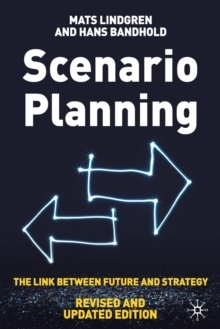 Scenario Planning - Revised and Updated: The Link Between Future and Strat; Hans Bandhold, Mats Lindgren; 2009