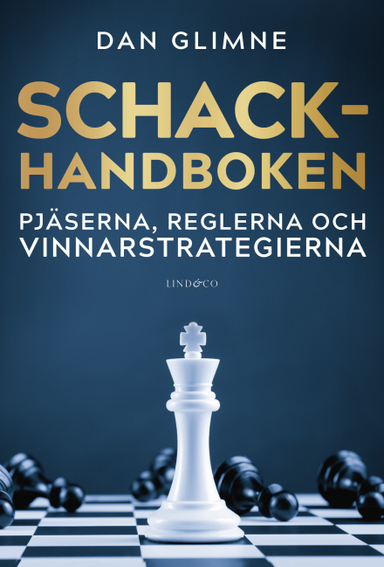 Schackhandboken : pjäserna, reglerna och vinnarstrategierna; Dan Glimne; 2021