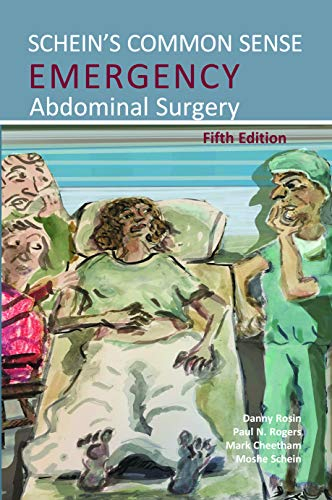 Schein's Common Sense Emergency Abdominal Surgery; Moshe Schein, Paul N Rogers, Mark Cheetham, Danny Rosin; 2020