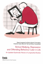 School bullying, depression and offending behavior later in life : an uppdated systematic review of longitudinal studies; Brottsförebyggande rådet/Brå,, David P. Farrington, Friedrich Lösel, Maria M. Ttofi, Nikos Theodorakis; 2012