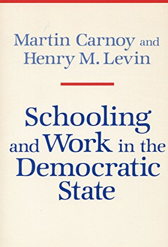 Schooling and Work in the Democratic State; Martin Carnoy, Henry Levin; 1985