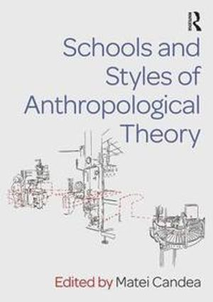 Schools and styles of anthropological theory; Matei Candea; 2018