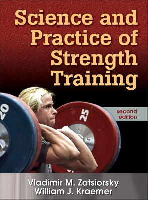 Science and Practice of Strength Training; Vladimir M Zatsiorsky, William J Kraemer; 2006