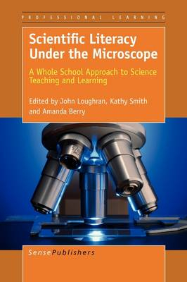 Scientific Literacy Under the Microscope: A Whole School Approach to Science Teaching and LearningVolym 11 av Professional learning; John Loughran, Kathy Smith, Amanda Berry; 2011