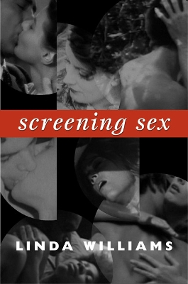 Screening sex Linda Williams; Linda Williams; 2008