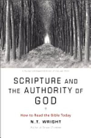 Scripture and the Authority of God; N T Wright; 2013