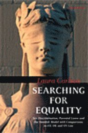 Searching for Equality : Sex Discrimination, Parental Leave and the Swedish Model with Comparisons to EU, UK and US Law; Laura Carlson; 2007