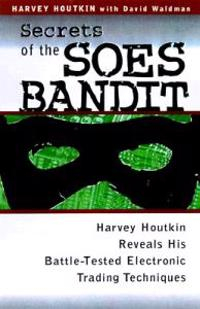 Secrets of the Soes Bandit; Harvey I. Houtkin, David Waldman; 1998