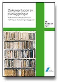 SEK Handbok 419 - Dokumentation av elanläggningar - Strukturering, dokumentation och märkning av elutrustningar i byggnader; SEK Svensk elstandard, Svenska elektriska kommissionen
(tidigare namn), Svenska elektriska kommissionen; 2013