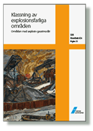 SEK Handbok 426 - Klassning av explosionsfarliga områden - Områden med explosiv gasatmosfär; SEK Svensk elstandard, Svenska elektriska kommissionen
(tidigare namn), Svenska elektriska kommissionen; 2019