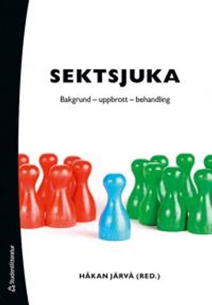 Sektsjuka : bakgrund, uppbrott, behandling; Håkan Järvå, Helena Fogelberg, Julia Isomettä, Leena Maria Johansson, Helena Löfgren, Gudrun Swartling; 2009