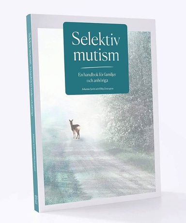 Selektiv mutism  En handbok för familjer och anhöriga; Johanna Syrén, Ebba Zettergren; 2021