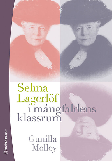 Selma Lagerlöf i mångfaldens klassrum; Gunilla Molloy; 2011