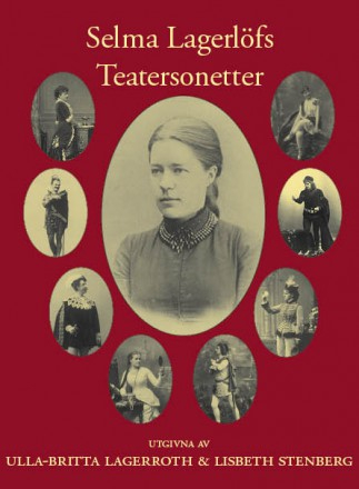 Selma Lagerlöfs teatersonetter; Selma Lagerlöf; 2014