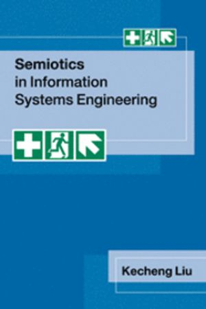 Semiotics in Information Systems Engineering; Kecheng Liu; 2009