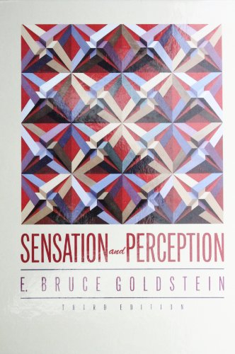 Sensation and Perception; E Bruce Goldstein; 1988