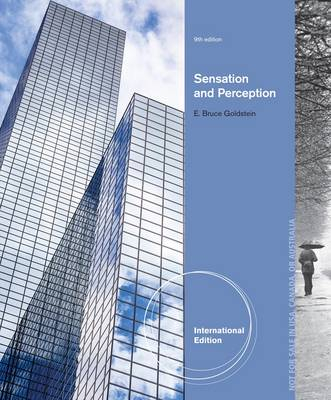 Sensation and Perception, International Edition (Psychology CourseMate with Virtual Labs and eBook Printed Access Card, Intl. Edition); E Goldstein; 2013