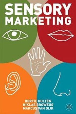 Sensory Marketing; B Hultn, N Broweus, M Van Dijk; 2009