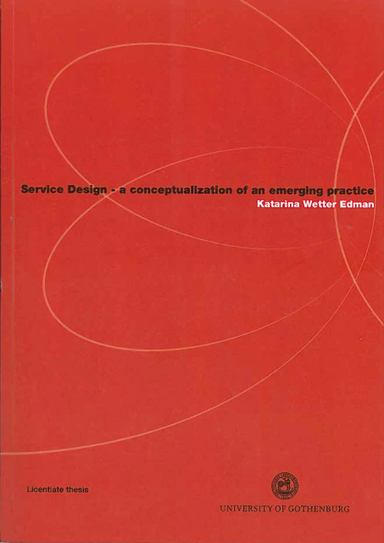 Service Design : a conseptualization of an emerging practice; Katarina Wetter Edman; 2011