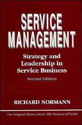 Service Management: Strategy and Leadership in Service Business; Richard Normann; 1991