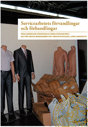 Servicearbetets förvandlingar och förhandlingar; Karin Salomonsson, Magdalena Petersson McIntyre, Ida de Wit Sandström, Jack Lainpelto, Kristin Linderoth, Veronica Åberg, Malin Zillinger, Malin Andersson, Carina Sjöholm, Erika Andersson Cederholm; 2015