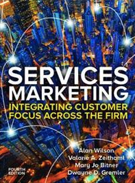 Services Marketing integrating customer focus across the firm; Alan Wilson, Valarie A. Zeithaml, Mary Jo Bitner, Dwayne D. Gremler; 2021