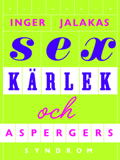 Sex, kärlek & aspergers syndrom : med kärleksskola för aspergare; Inger Jalakas; 2010