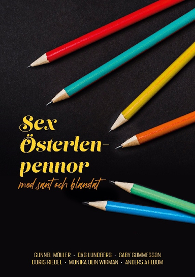 Sex Österlenpennor : med sant och blandat; Gaby Gummesson, Monika Olin Wikman, Anders Ahlbom, Gunnel Möller, Dag Lundberg, Doris Riedel; 2024