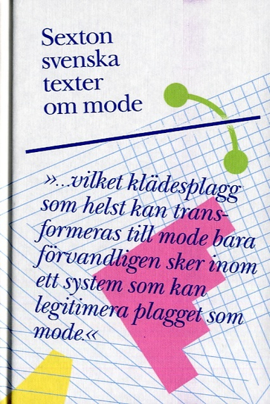 Sexton svenska texter om mode; Maria Ben Saad, Daniel Björk, Karina Ericsson Wärn, Salka Hallström Bornold, Lotta Lewenhaupt, Susanne Ljung, Susanna Strömquist, Göran Sundberg; 2007